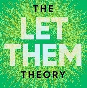 The Let Them Theory: A Life-Changing Tool That Millions of People Can't Stop Talking About