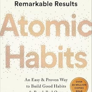 Atomic Habits: An Easy & Proven Way to Build Good Habits & Break Bad Ones